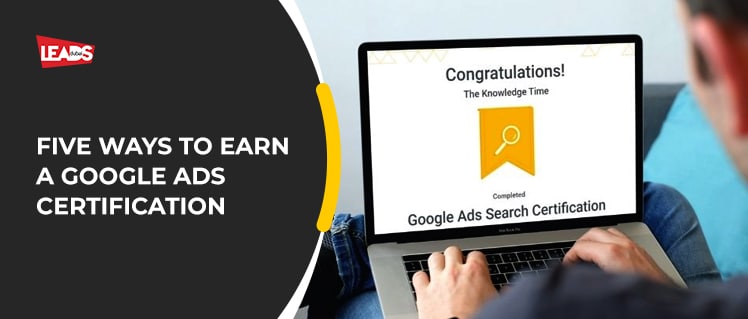 Five Ways to Earn A Google Ads Certification