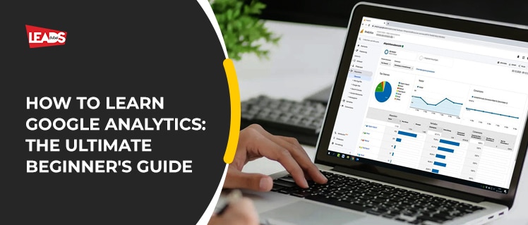 How to Learn Google Analytics: The Ultimate Beginner's Guide
