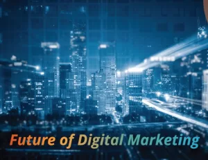 Future of Digital Marketing