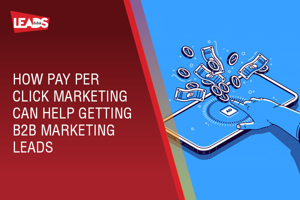 How Pay Per Click Marketing can help getting B2B Marketing Leads