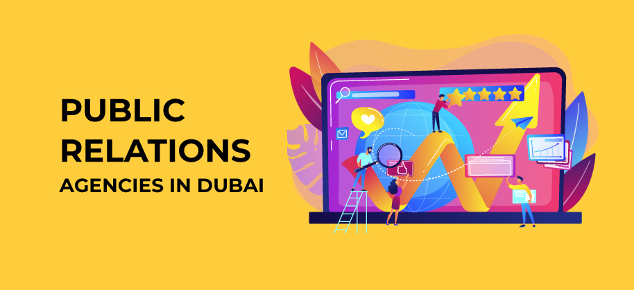 PR Agencies in Dubai - UAE. Build your Brand Reputation the Right Way