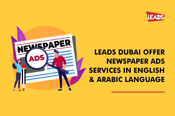 Leads Dubai offer Newspaper Ads Services in English & Arabic Languages