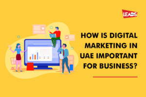 How is Digital Marketing in UAE important for your business?