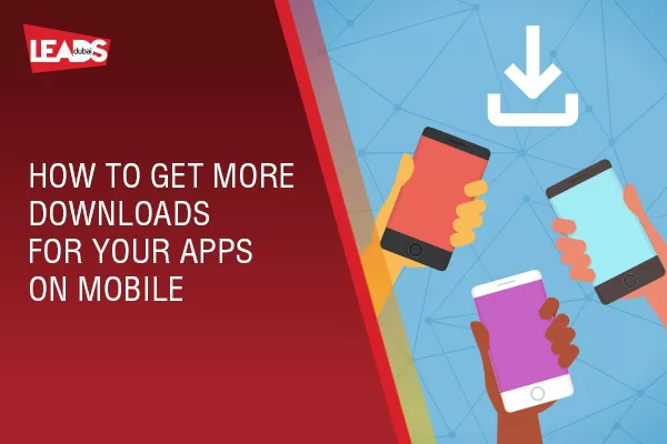 How to get more downloads for your apps on Mobile 