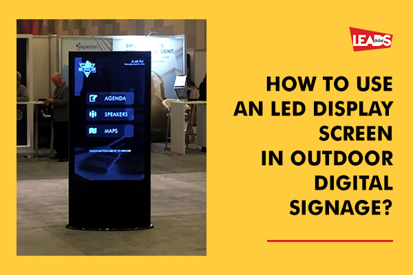 LED Display Screen in Outdoor Digital Signage?