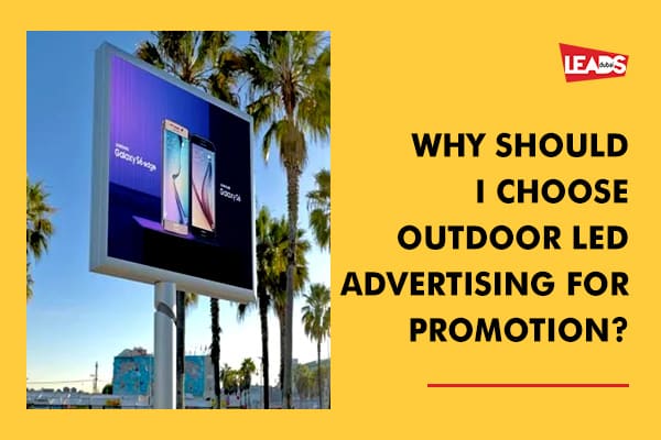 Why should I choose outdoor LED advertising for promotion?