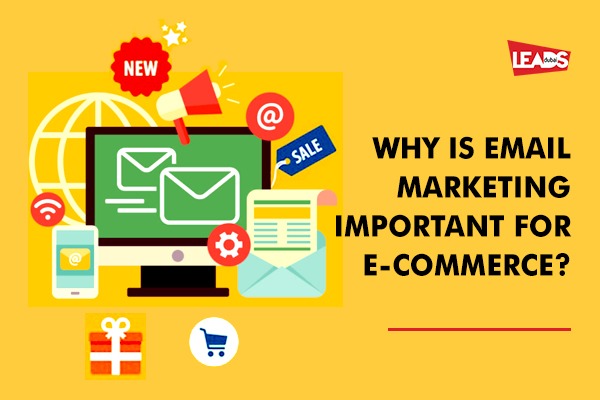 Why Is Email Marketing Important For E-Commerce?