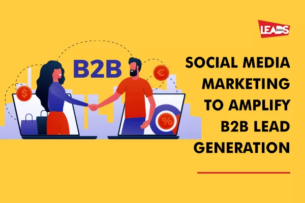 Social Media Marketing to Amplify B2B Lead Generation