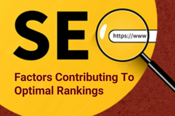 SEO Factors Contributing To Optimal Rankings