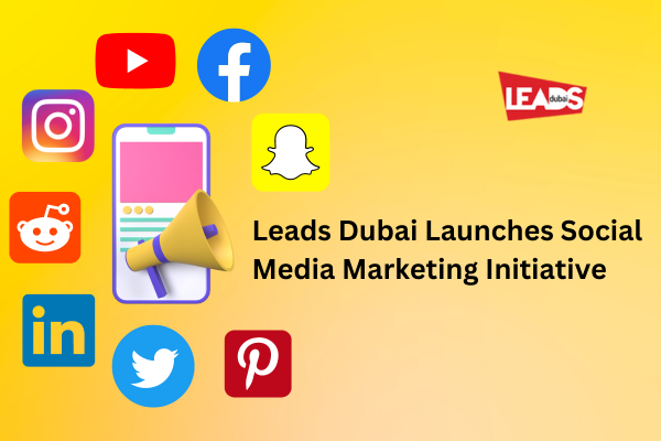 Leads Dubai Launches Social Media Marketing Initiative