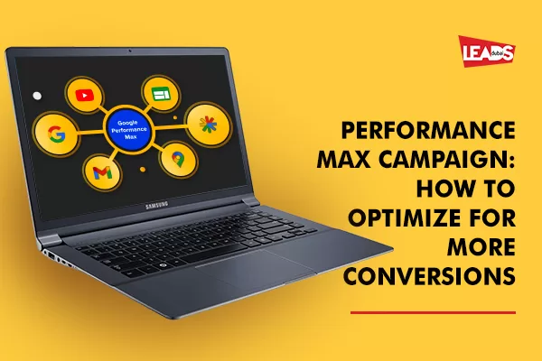 Google Ads Performance Max Campaign. How to get more leads from this campaign