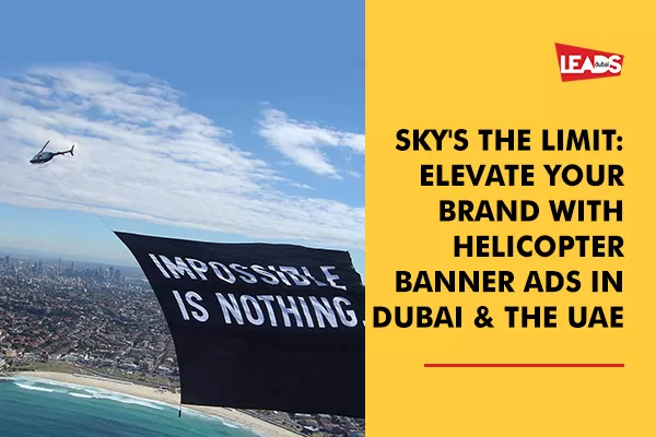 Helicopter Advertising in Dubai & UAE. Your Brand in the SKY