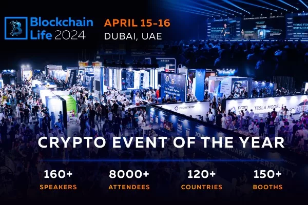 Blockchain Life 2024 Dubai – How to Benefit from the Current Bull Run