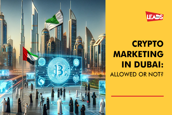 Crypto Marketing in Dubai: Allowed or Not? 