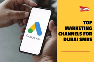 Top Marketing Channels for Dubai SMBs