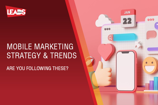 Mobile Marketing Strategy & Trends: Are You Following These?