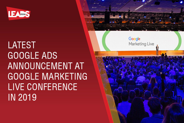 Latest Google Ads Announcement at Google Marketing Live Conference in 2019