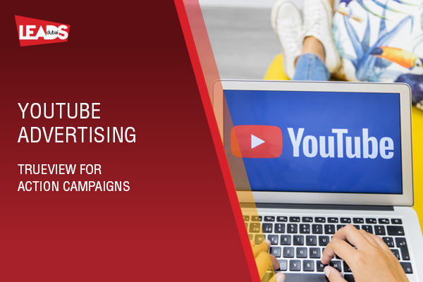 Boosting Leads with YouTube Advertising: TrueView for Action