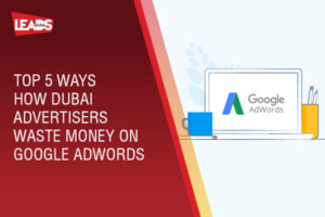 5 Ways Dubai Advertisers Waste Money on Google AdWords